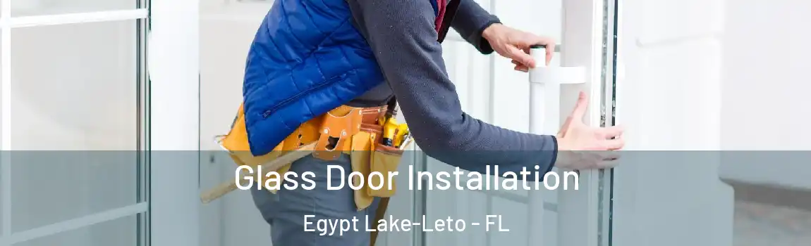 Glass Door Installation Egypt Lake-Leto - FL