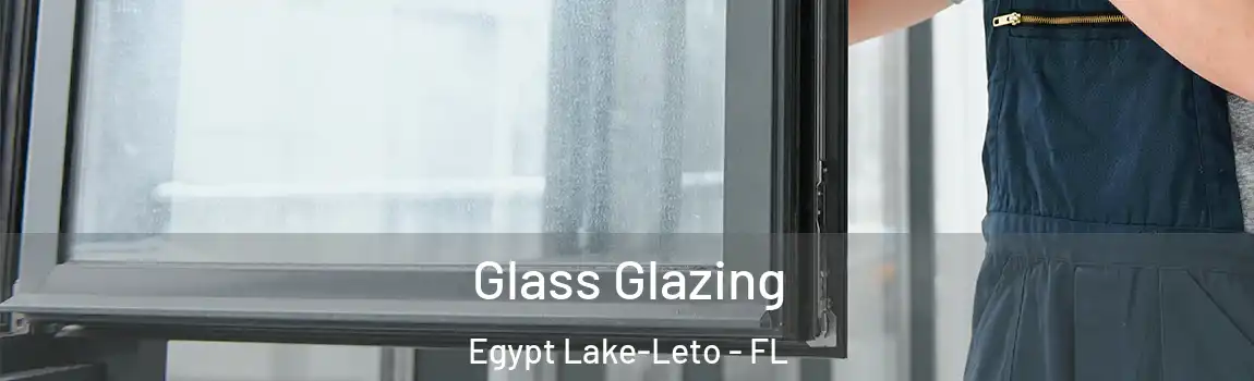 Glass Glazing Egypt Lake-Leto - FL